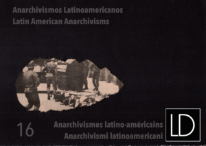 16 – CFP Latin American Anarchivisms: Overturning the Order of Life